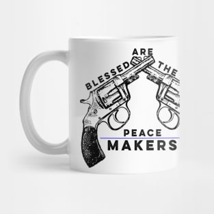 Blessed Are The Peacemakers Mug